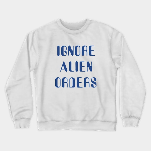 Halt and Catch Fire - Ignore Alien Orders Crewneck Sweatshirt by Dreamteebox